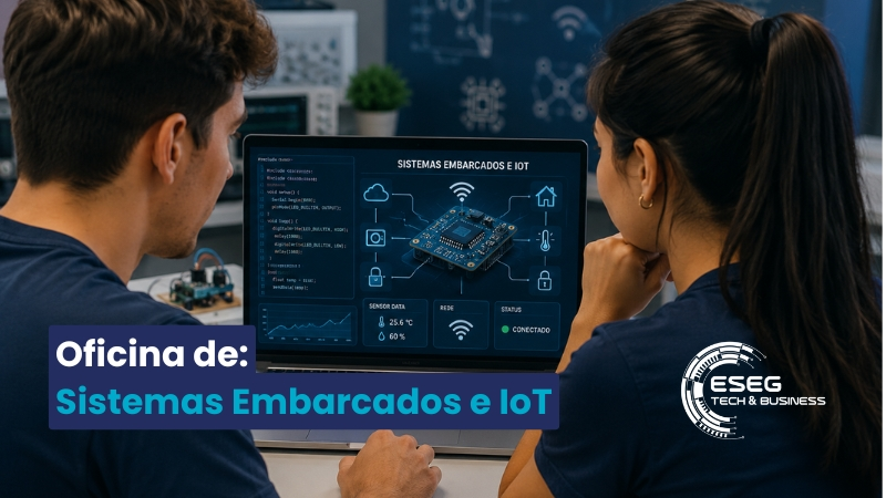 Oficina de Sistemas Embarcados e IoT amplia programação do ESEG Tech & Business
