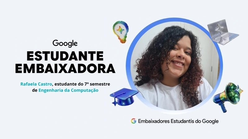 Aluna de Engenharia da Computação da ESEG é selecionada como Embaixadora Estudantil do Google